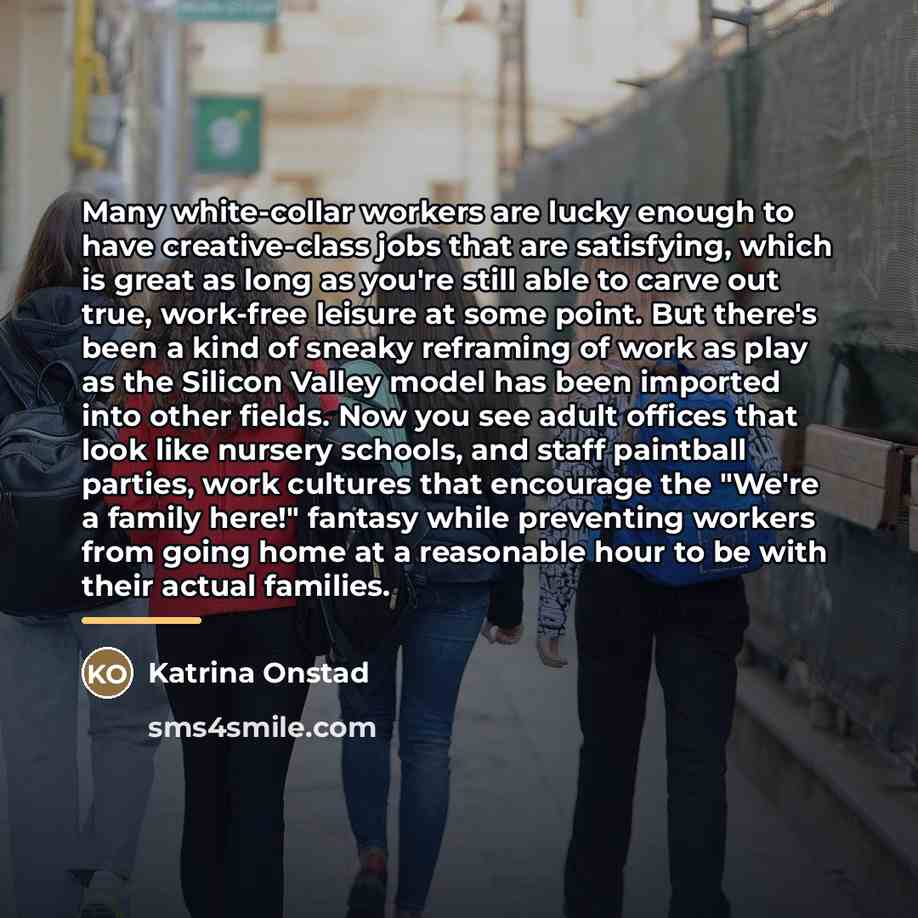 “Many white-collar workers are lucky enough to have creative-class jobs…” quote by Katrina Onstad