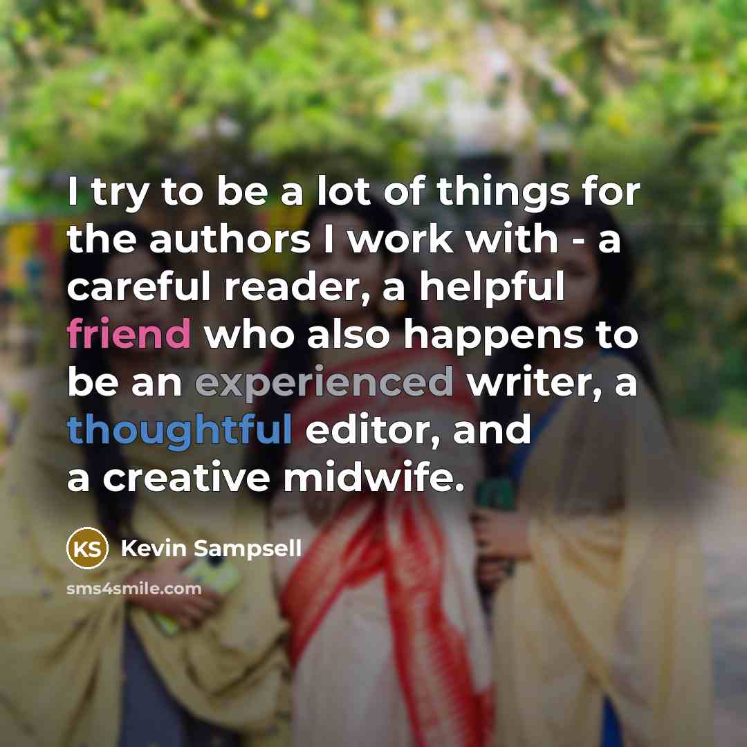 “I try to be a lot of things for the…” quote by Kevin Sampsell