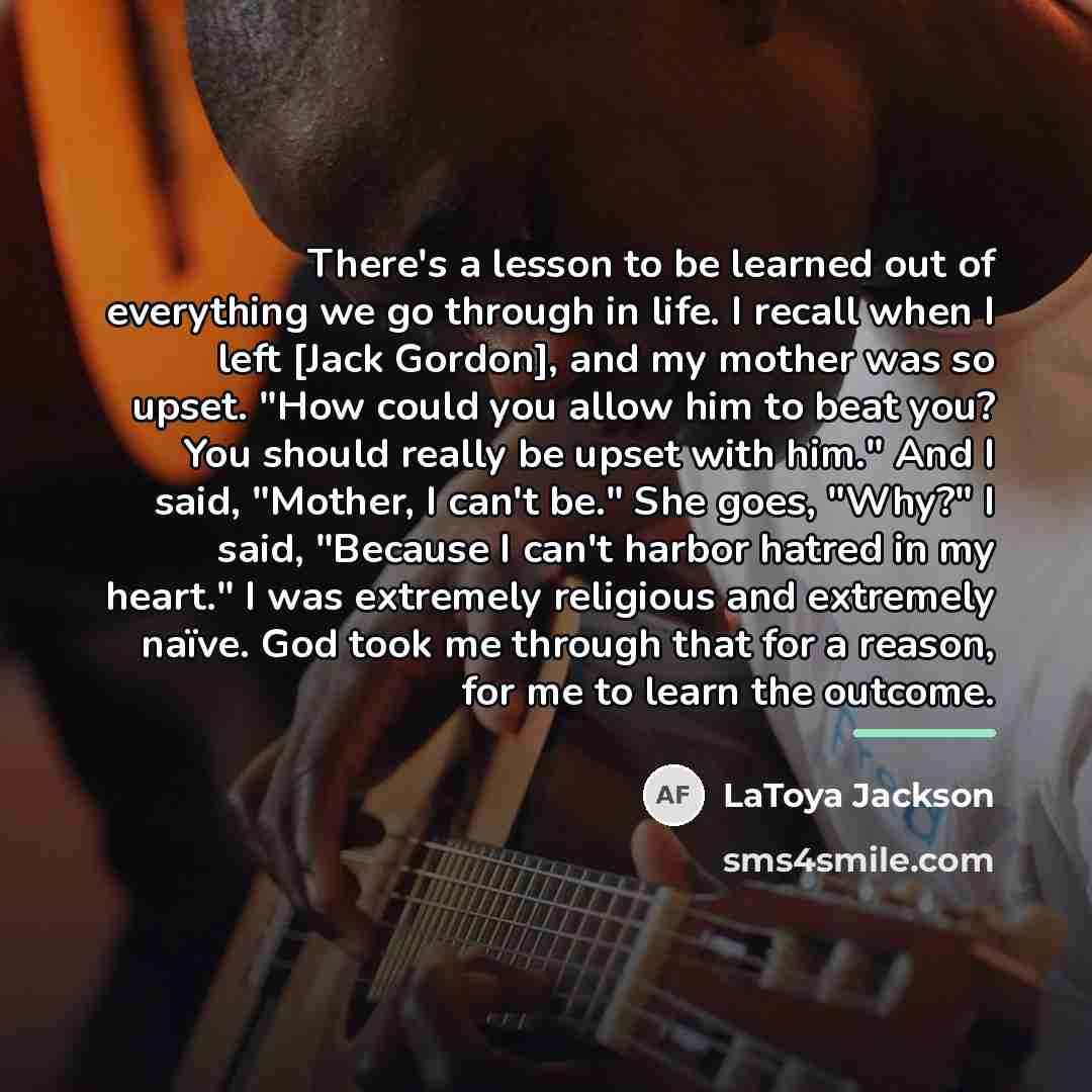 “There's a lesson to be learned out of everything we…” quote by LaToya Jackson