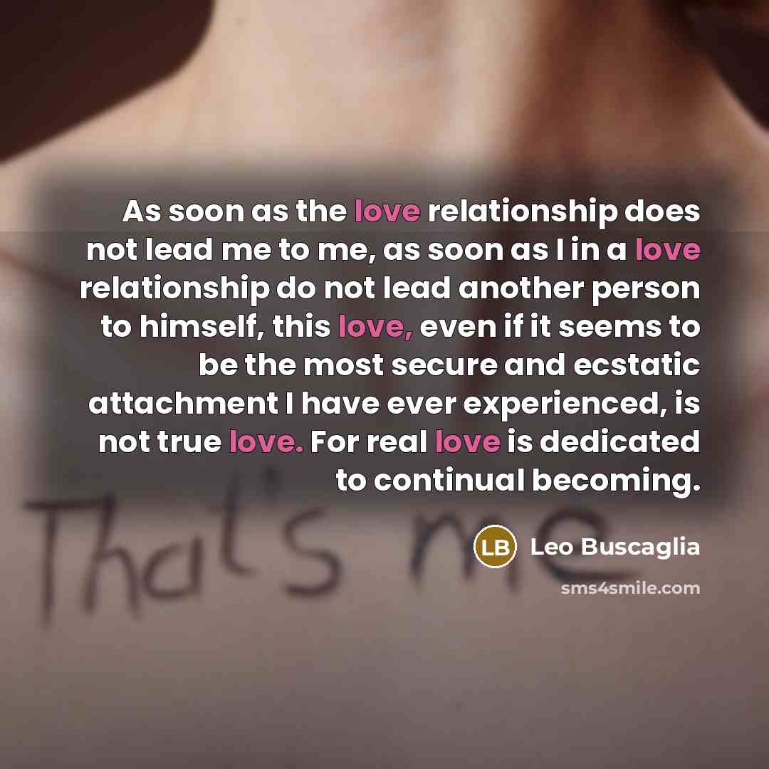 “As soon as the love relationship does not lead me…” quote by Leo Buscaglia