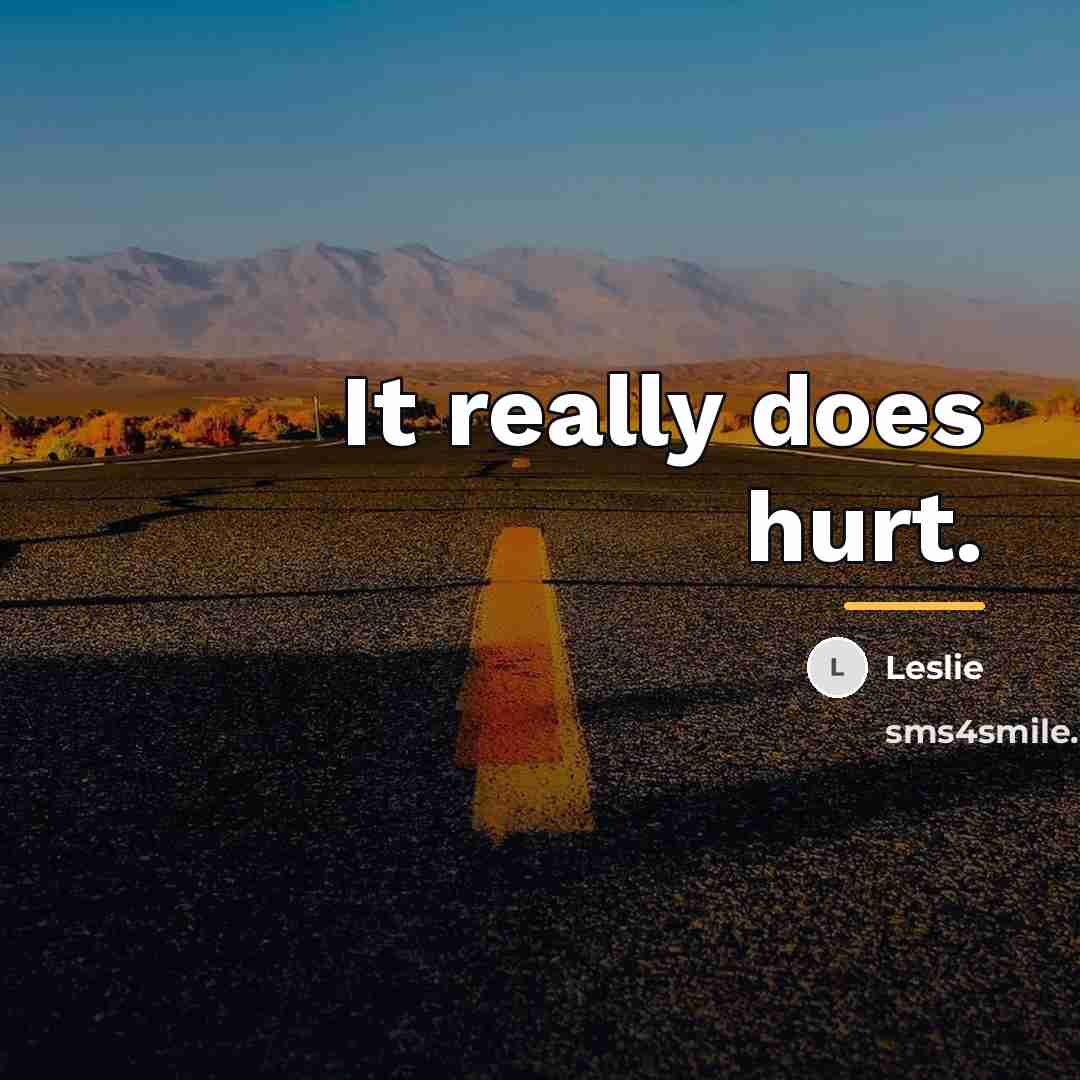 “It really does hurt.…” quote by Leslie