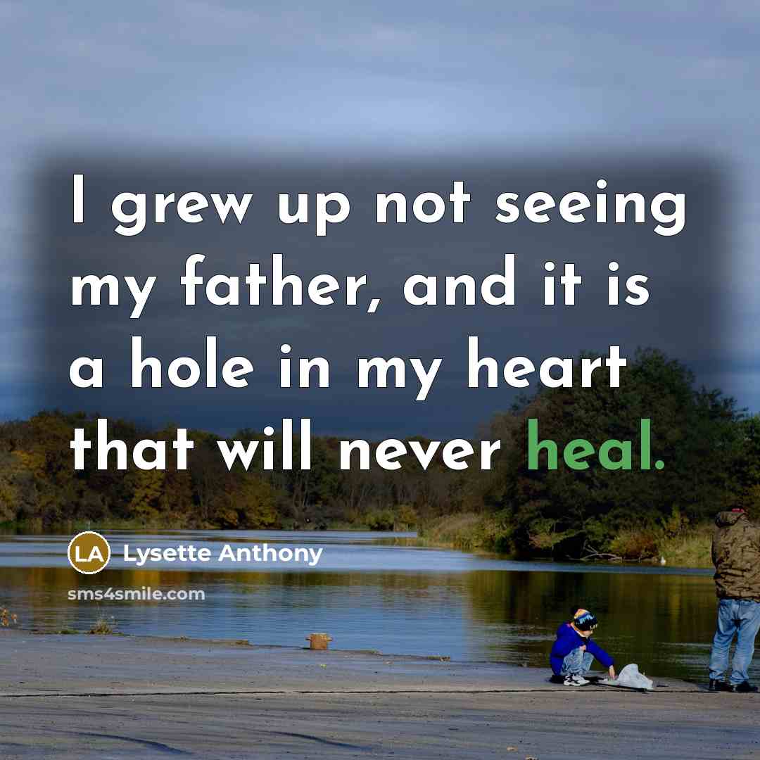 “I grew up not seeing my father, and it is…” quote by Lysette Anthony