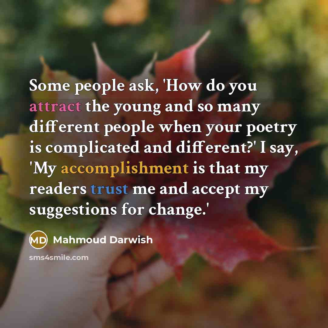 “Some people ask, 'How do you attract the young and…” quote by Mahmoud Darwish