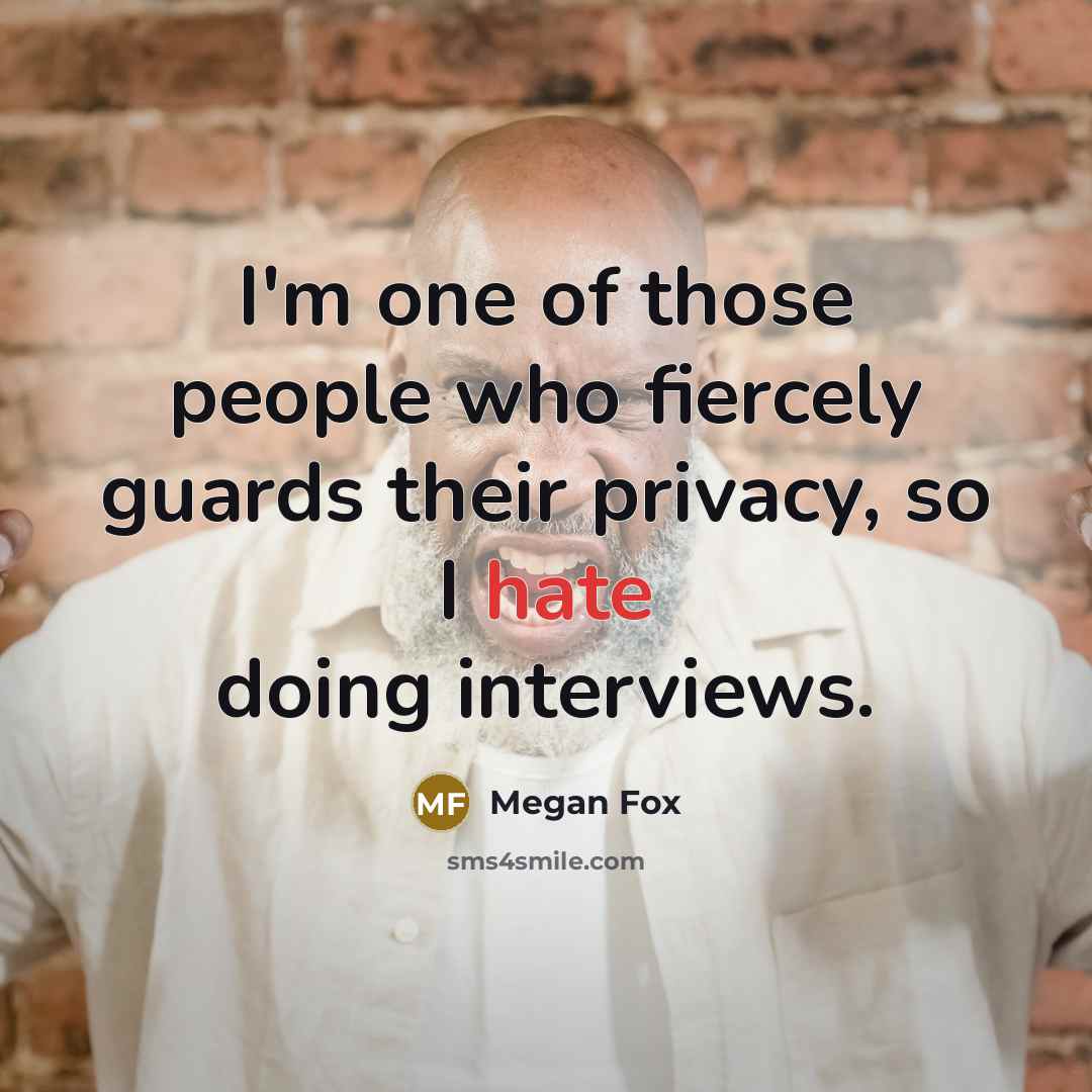 “I'm one of those people who fiercely guards their privacy,…” quote by Megan Fox