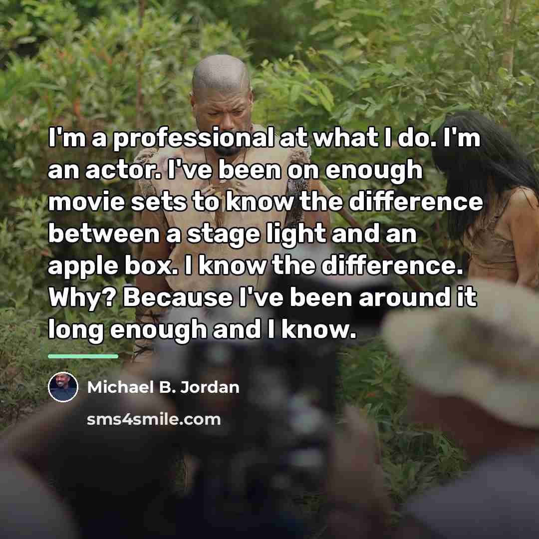 “I'm a professional at what I do. I'm an actor.…” quote by Michael B. Jordan
