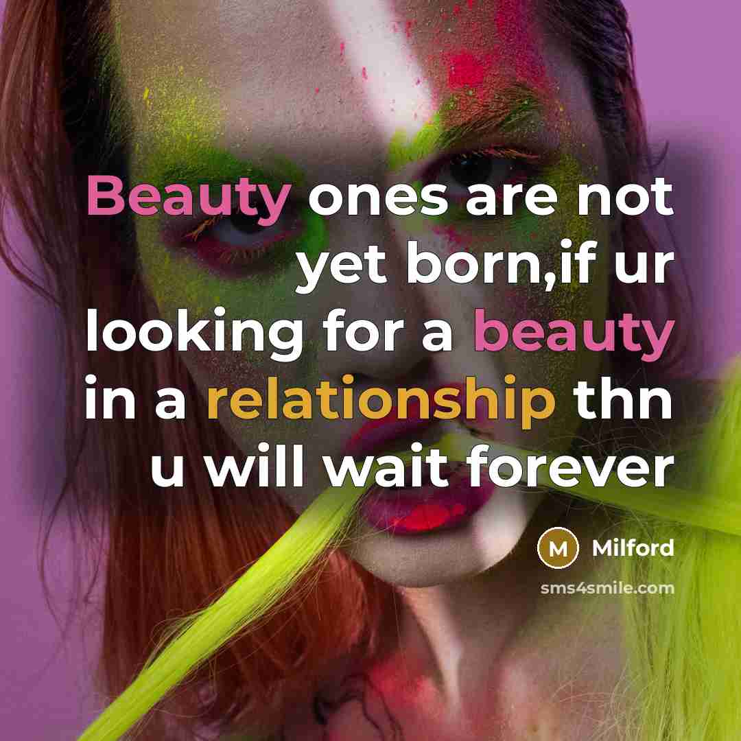 “Beauty ones are not yet born,if ur looking for a…” quote by Milford