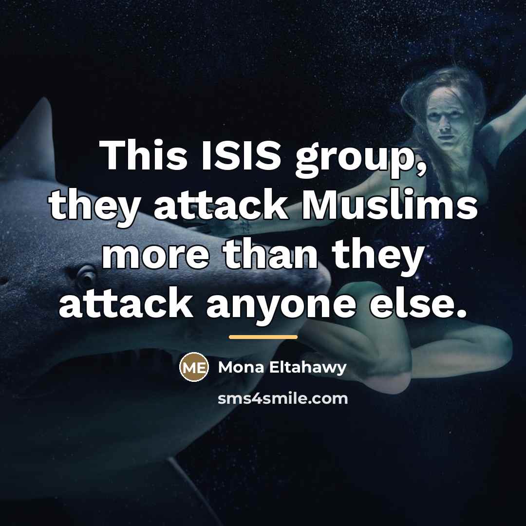 “This ISIS group, they attack Muslims more than they attack…” quote by Mona Eltahawy