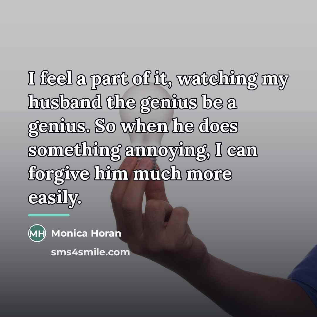 “I feel a part of it, watching my husband the…” quote by Monica Horan