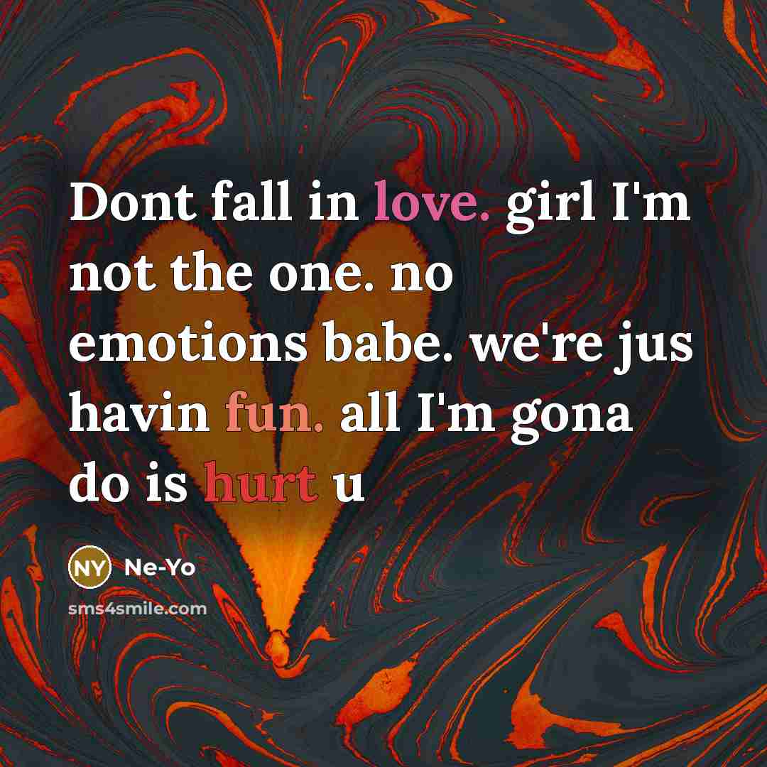 “Dont fall in love. girl I'm not the one. no…” quote by Ne-yo