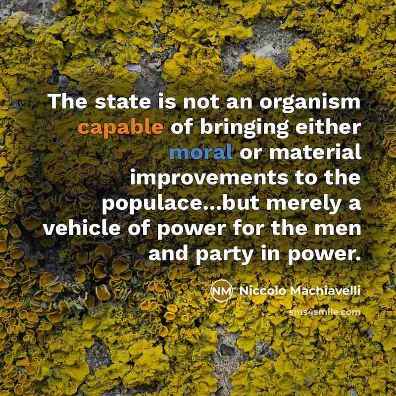 “The state is not an organism capable of bringing either…” quote by Niccolo Machiavelli