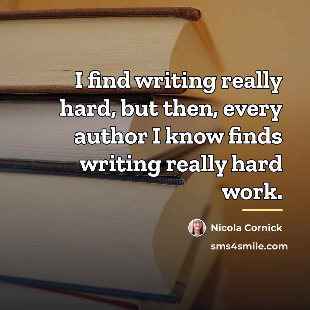 “I find writing really hard, but then, every author I…” quote by Nicola Cornick