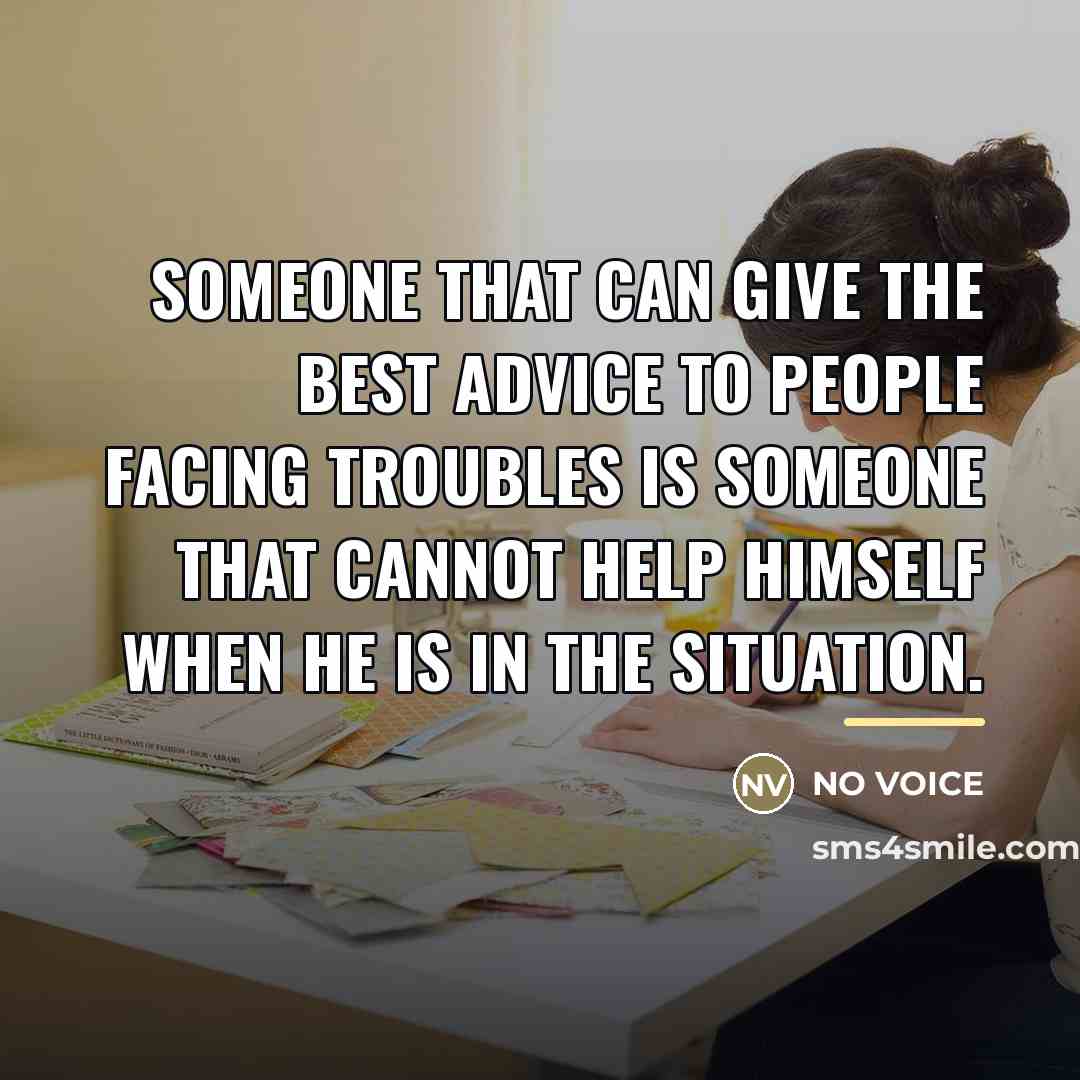 “Someone that can give the best advice to people facing…” quote by NO VOICE