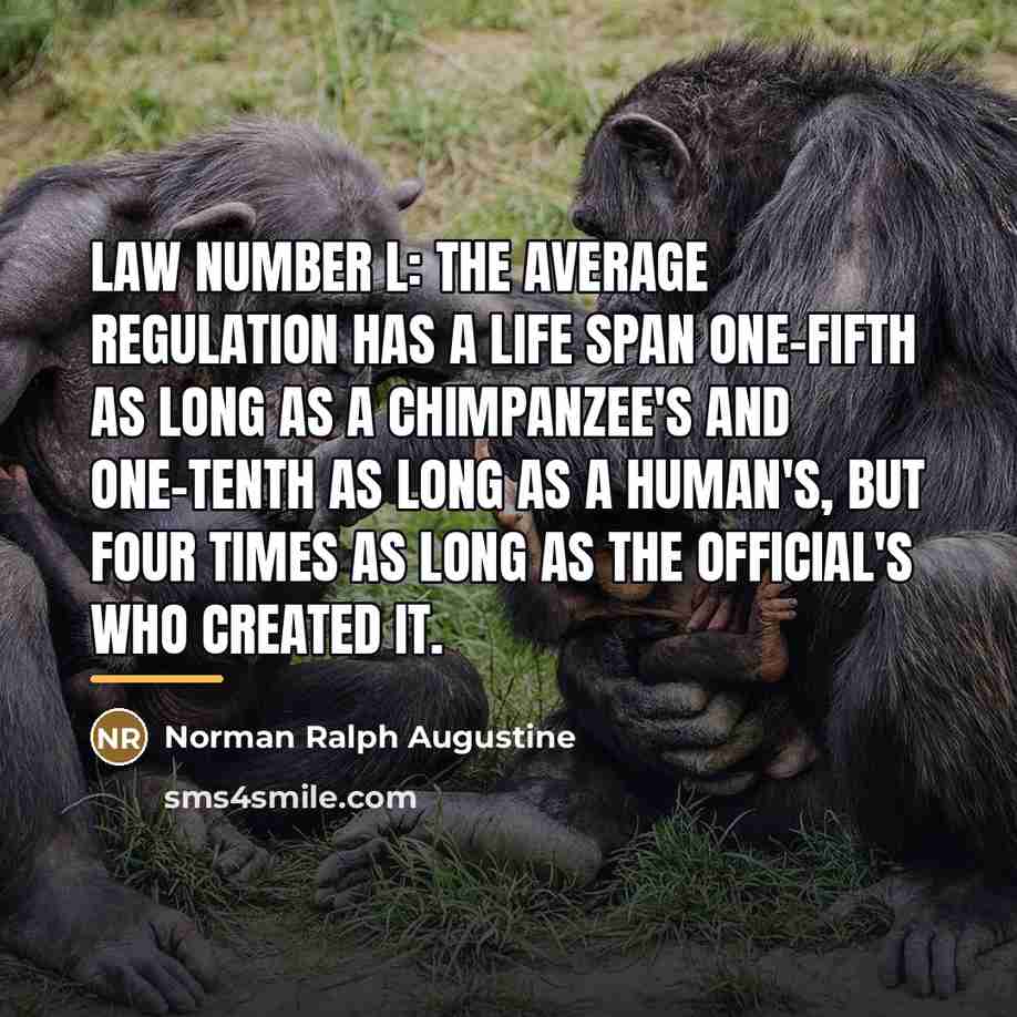 “Law Number L: The average regulation has a life span…” quote by Norman Ralph Augustine