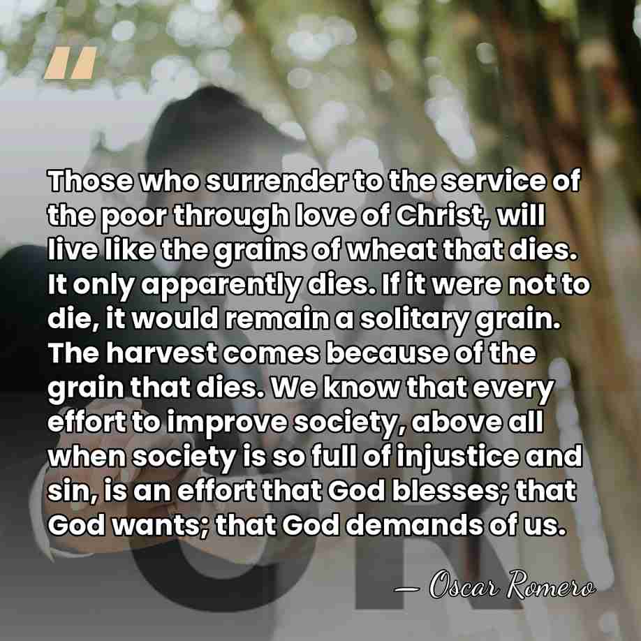 Those who surrender to the service of the poor through love of&hellip; - Oscar Romero