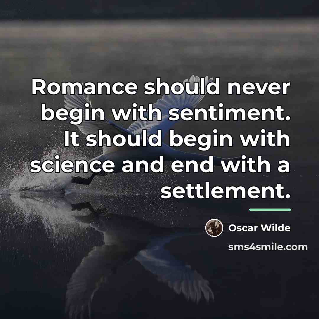 “Romance should never begin with sentiment. It should begin with…” quote by Oscar Wilde