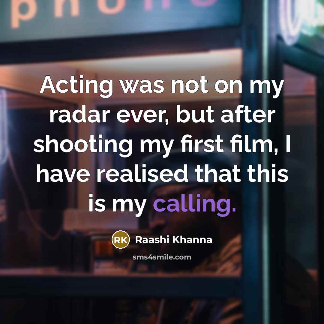 “Acting was not on my radar ever, but after shooting…” quote by Raashi Khanna
