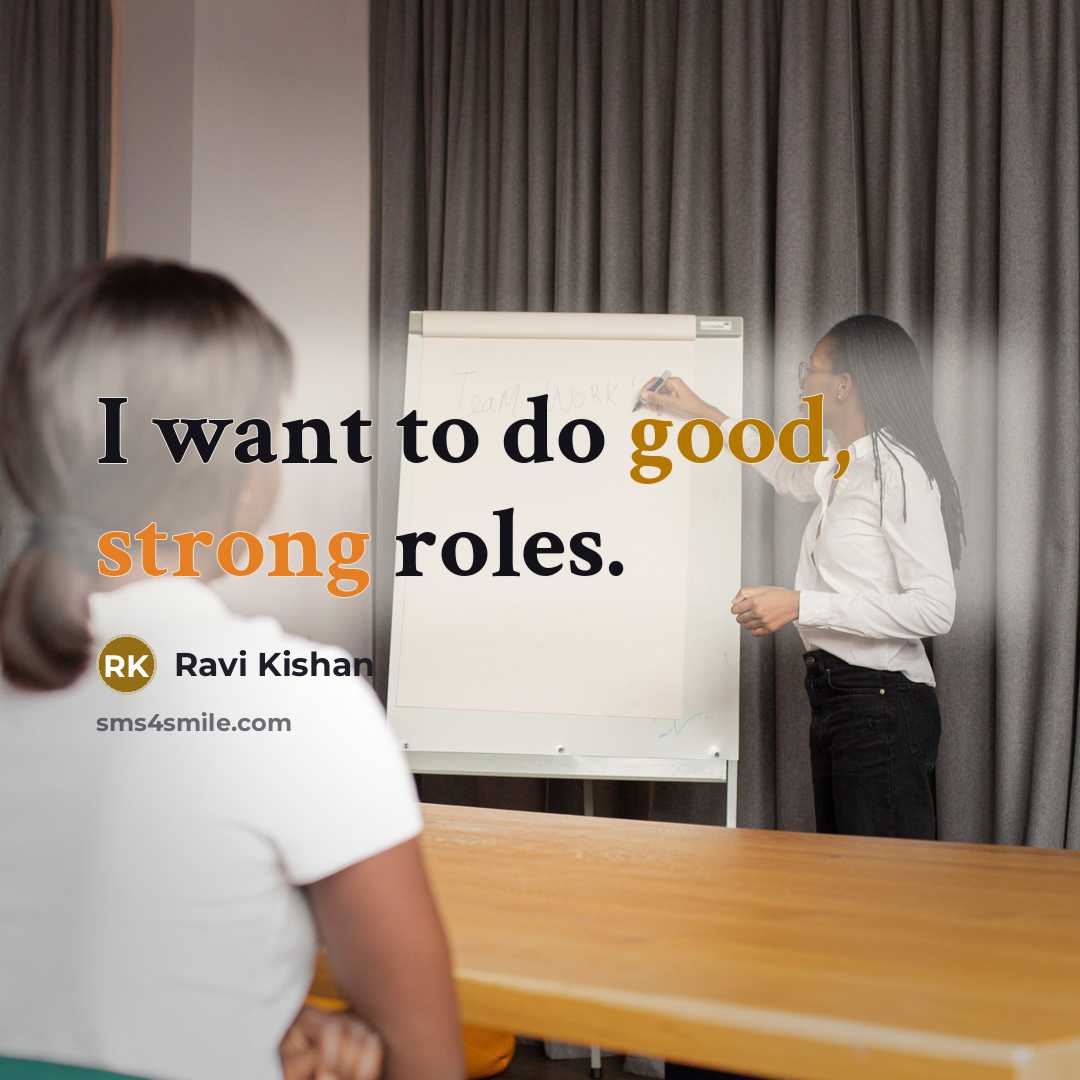 “I want to do good, strong roles.…” quote by Ravi Kishan