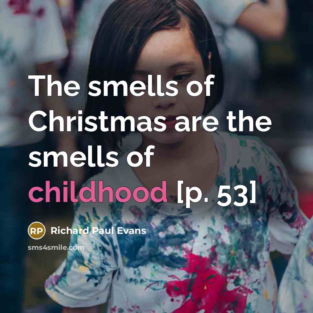“The smells of Christmas are the smells of childhood [p.…” quote by Richard Paul Evans