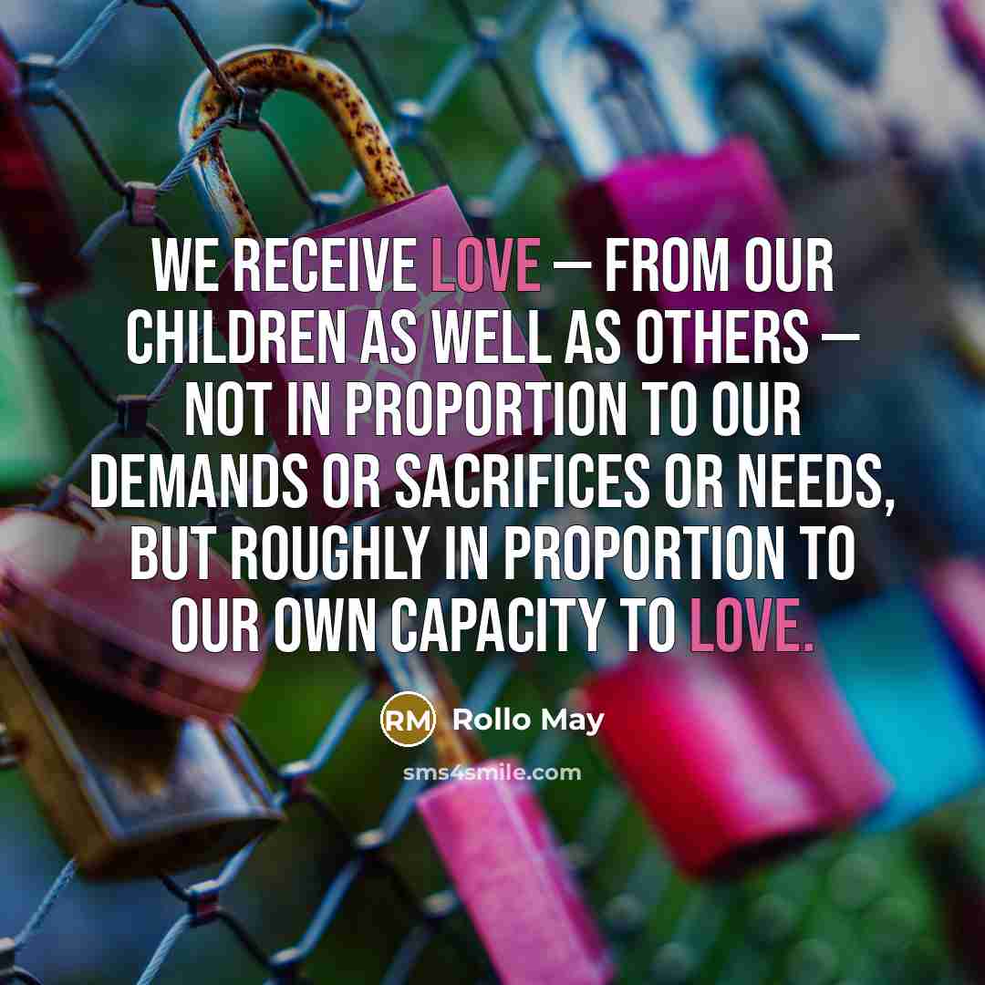 “We receive love — from our children as well as…” quote by Rollo May
