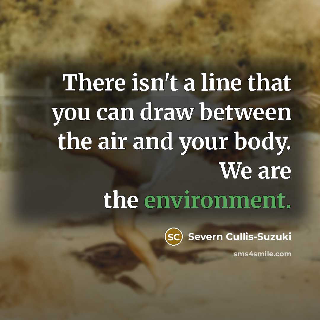 “There isn't a line that you can draw between the…” quote by Severn Cullis-Suzuki
