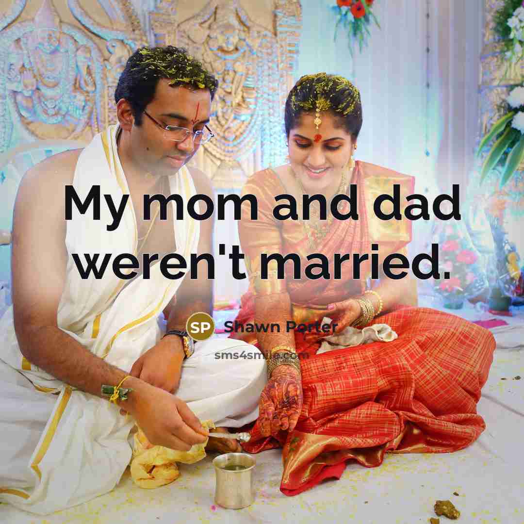 “My mom and dad weren't married.…” quote by Shawn Porter