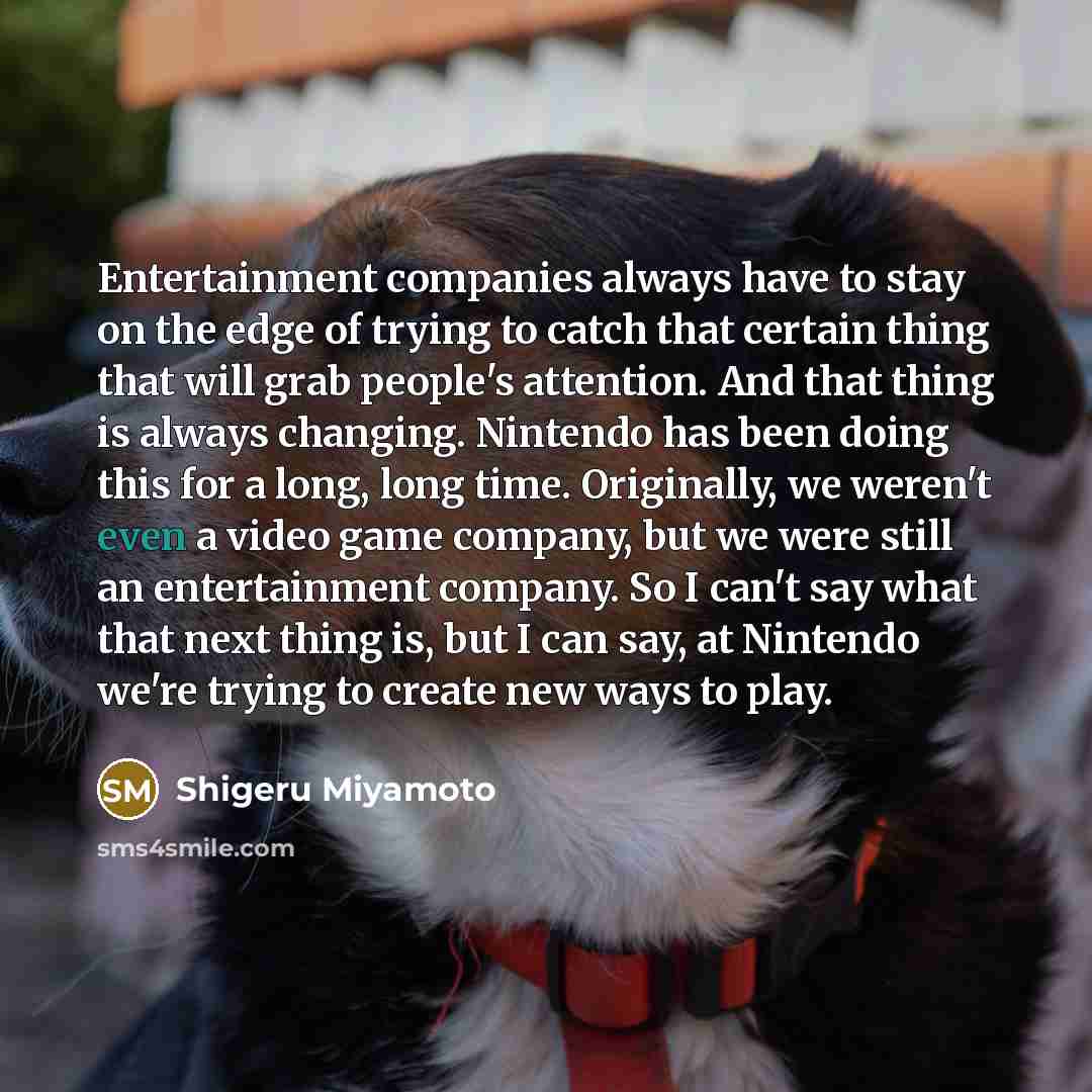 “Entertainment companies always have to stay on the edge of…” quote by Shigeru Miyamoto