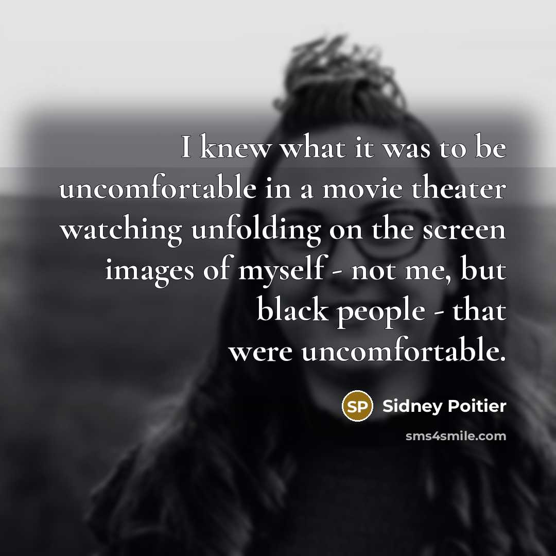 “I knew what it was to be uncomfortable in a…” quote by Sidney Poitier