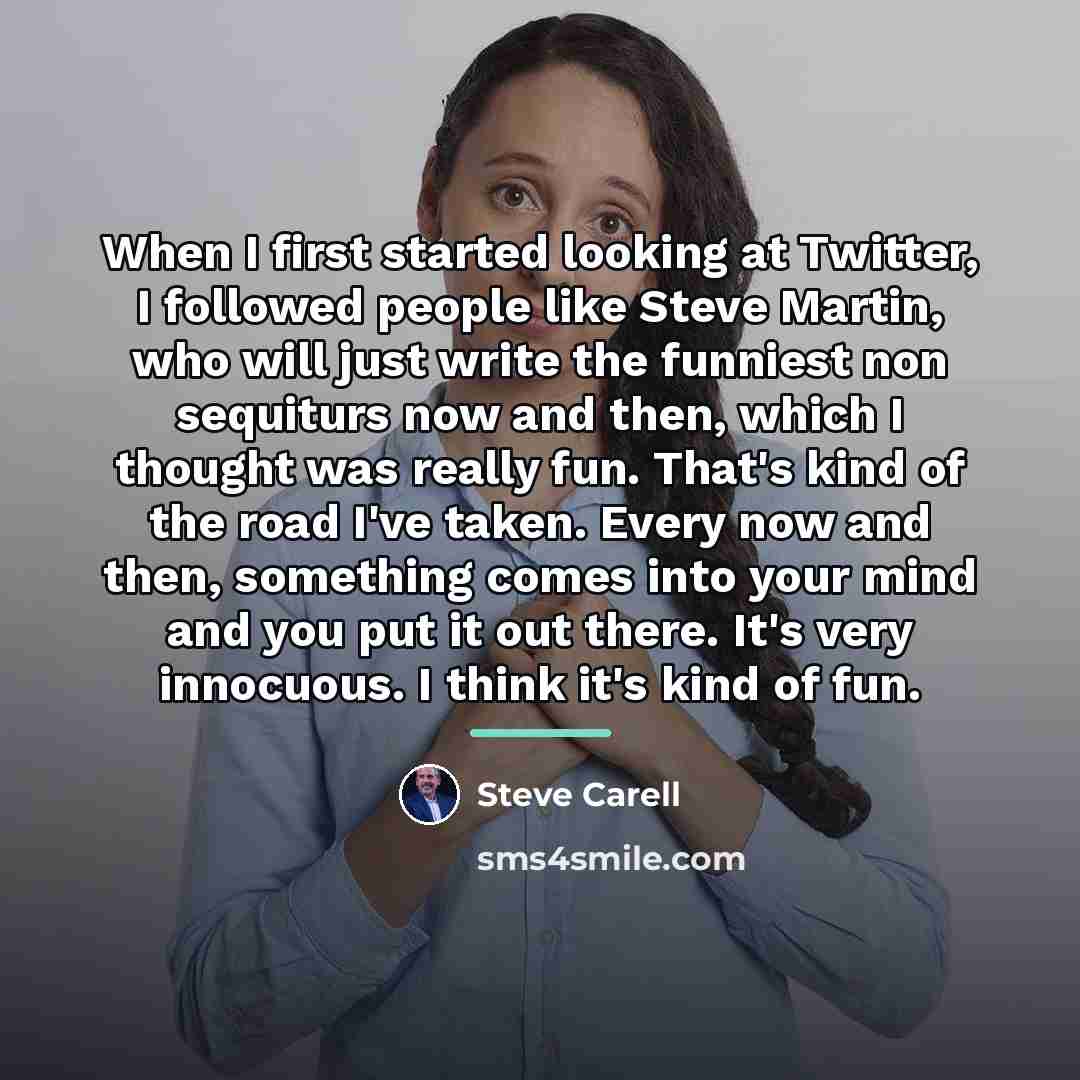 “When I first started looking at Twitter, I followed people…” quote by Steve Carell