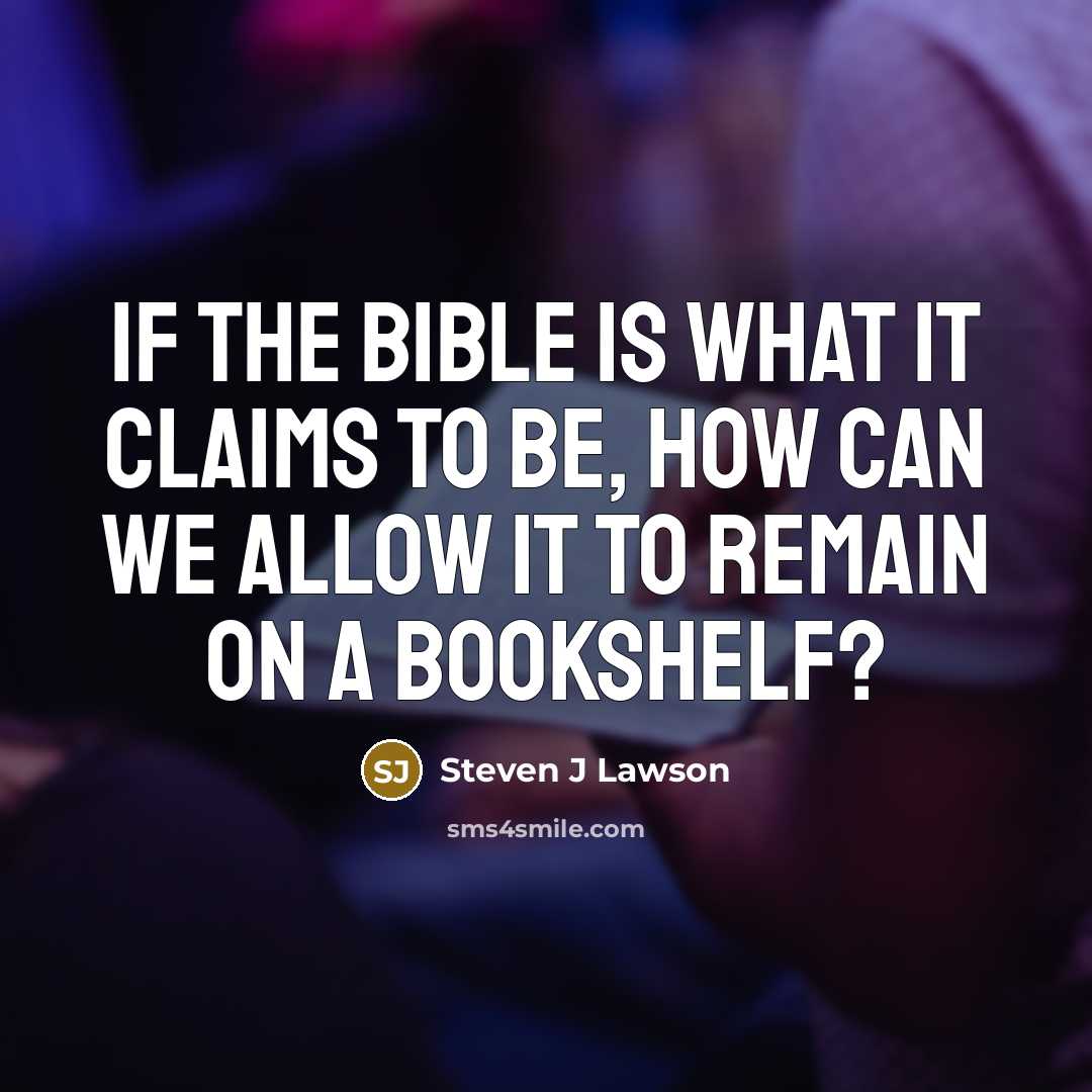 “If the Bible is what it claims to be, how…” quote by Steven J Lawson