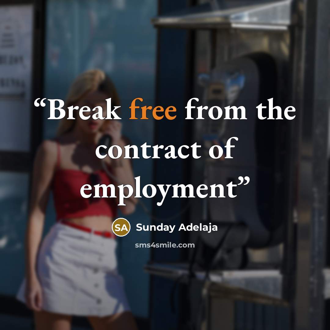 “Break free from the contract of employment” quote by Sunday Adelaja