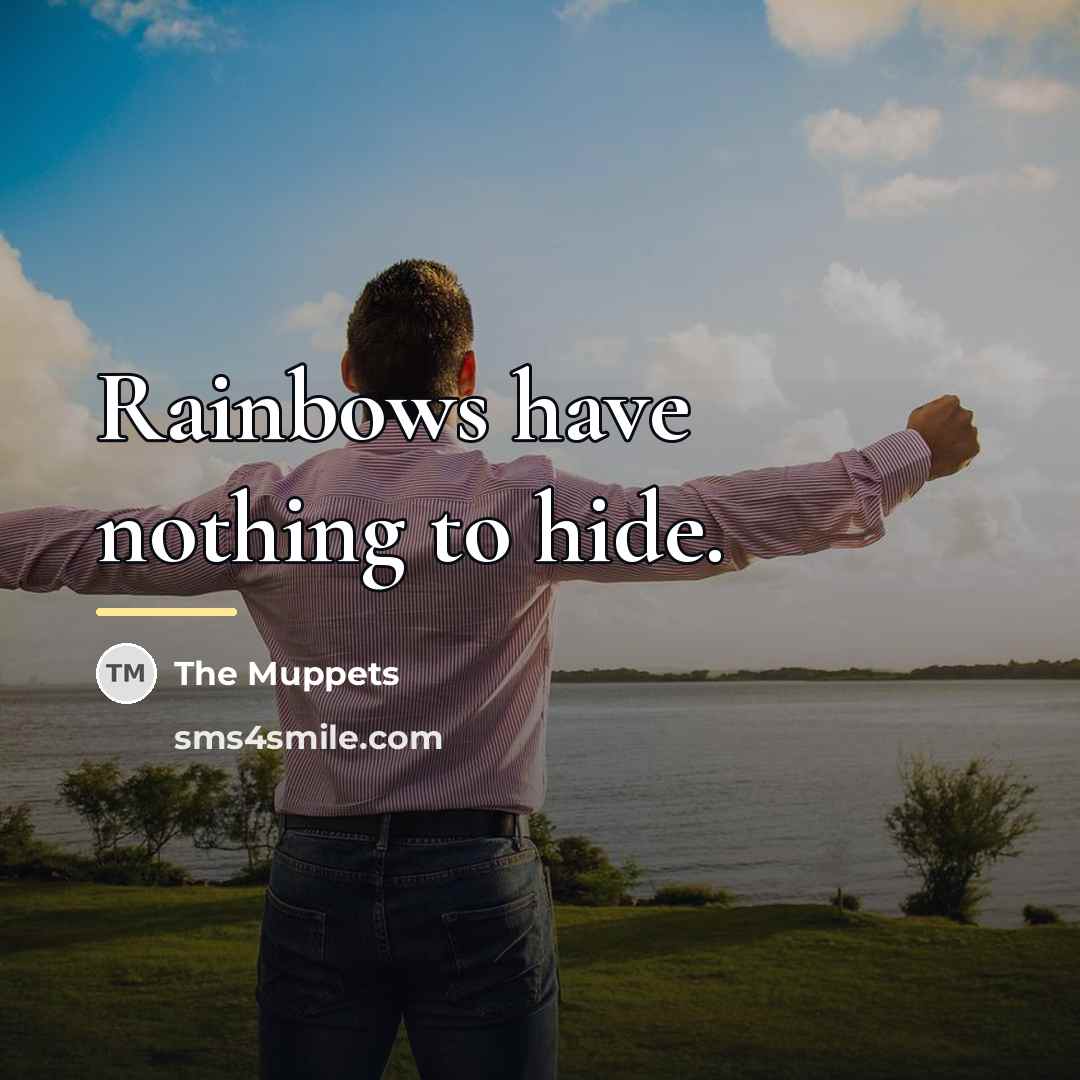 “Rainbows have nothing to hide.…” quote by Anonymous