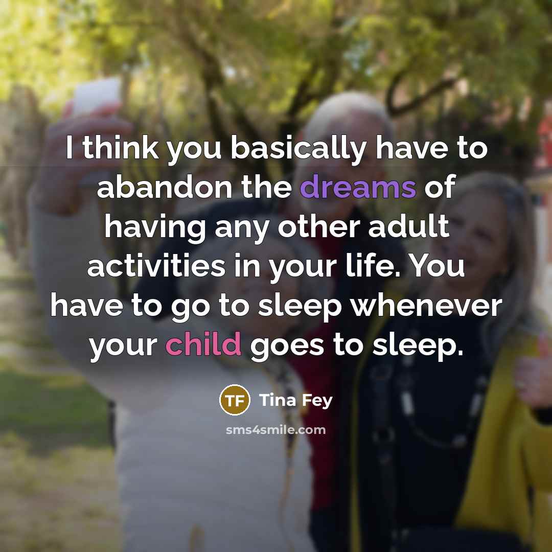 “I think you basically have to abandon the dreams of…” quote by Tina Fey