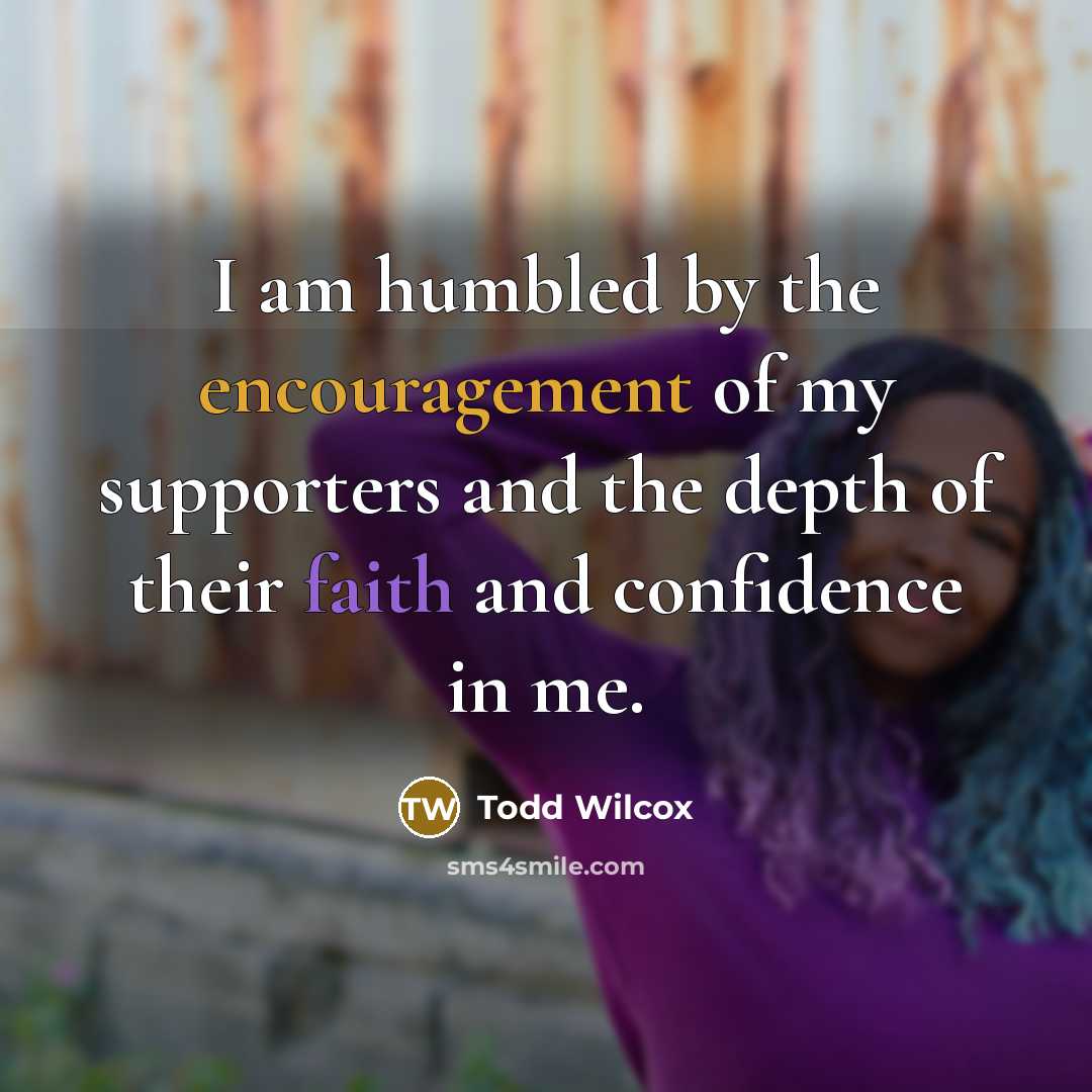 “I am humbled by the encouragement of my supporters and…” quote by Todd Wilcox