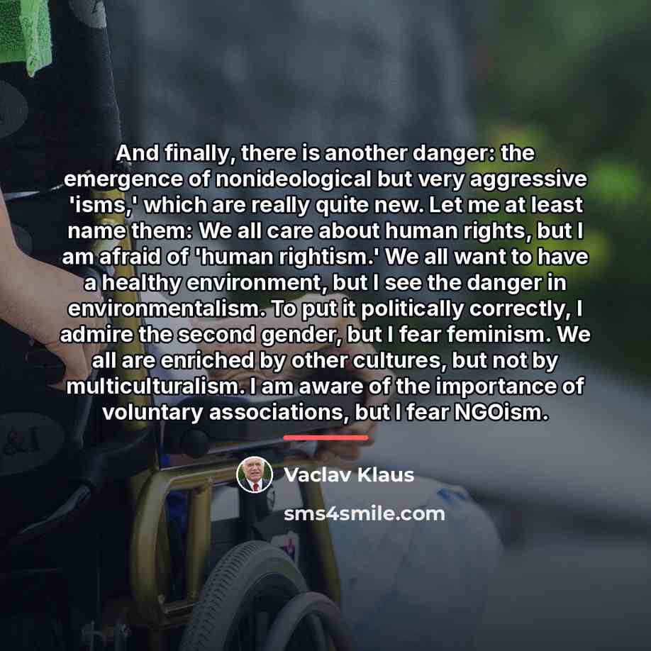 “And finally, there is another danger: the emergence of nonideological…” quote by Vaclav Klaus