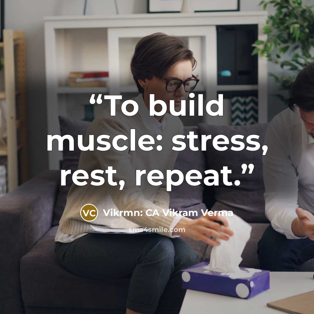 “To build muscle: stress, rest, repeat.” quote by Vikrmn: CA Vikram Verma