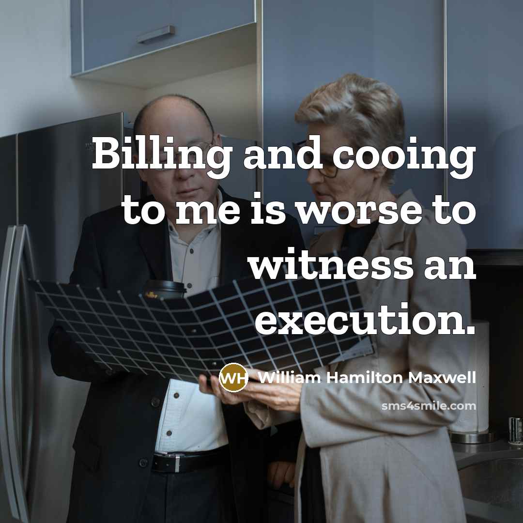 “Billing and cooing to me is worse to witness an…” quote by William Hamilton Maxwell