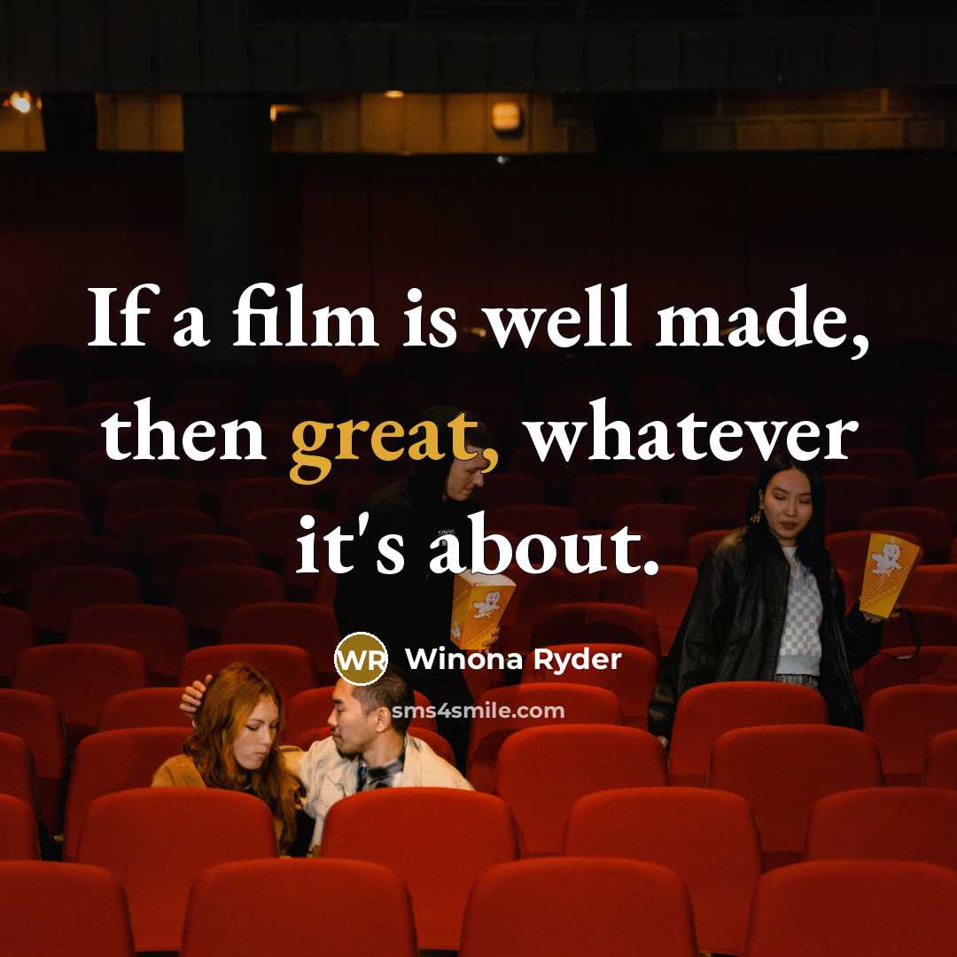 “If a film is well made, then great, whatever it's…” quote by Winona Ryder