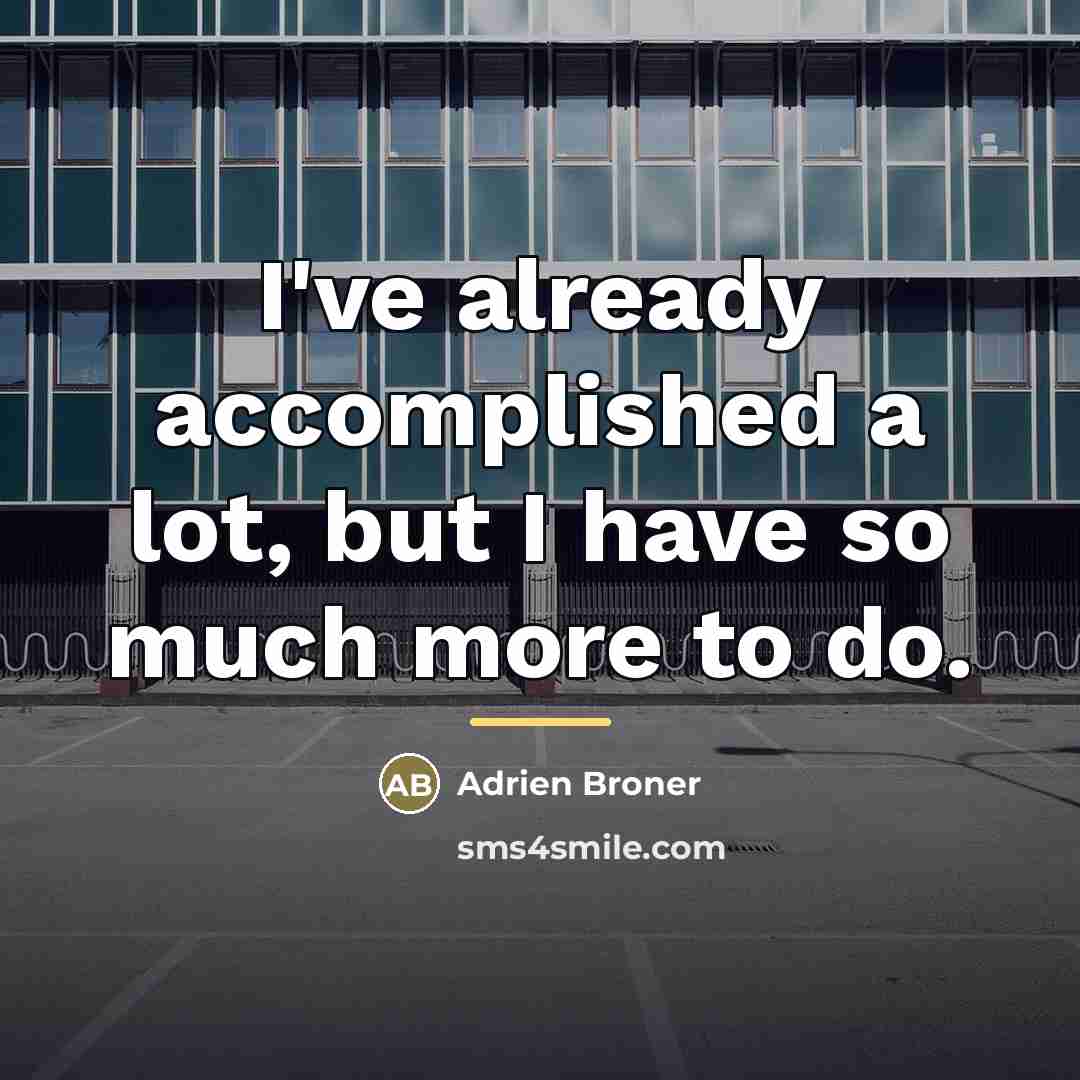 “I've already accomplished a lot, but I have so much…” quote by Adrien Broner