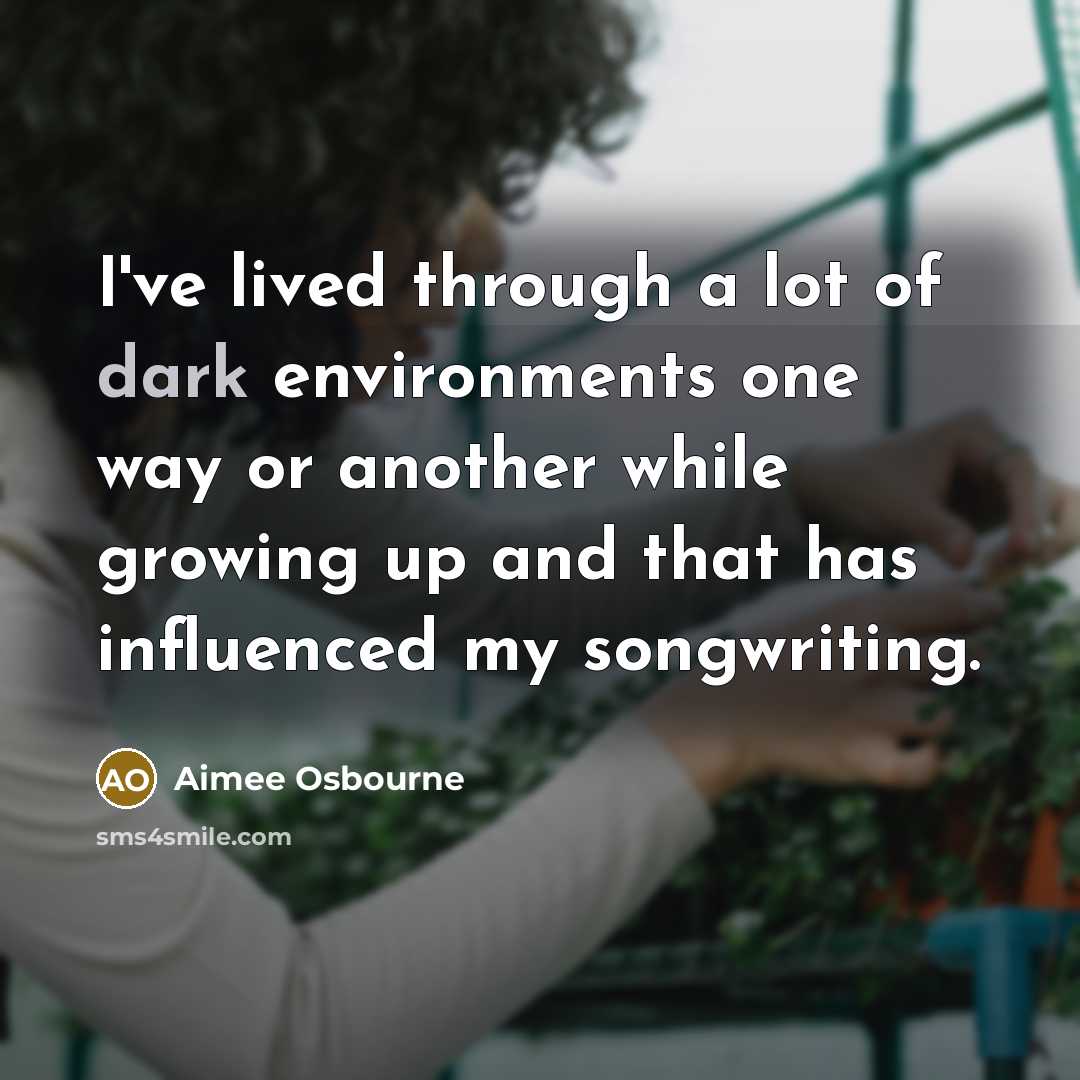 “I've lived through a lot of dark environments one way…” quote by Aimee Osbourne