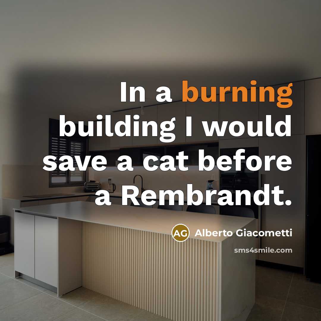 “In a burning building I would save a cat before…” quote by Alberto Giacometti