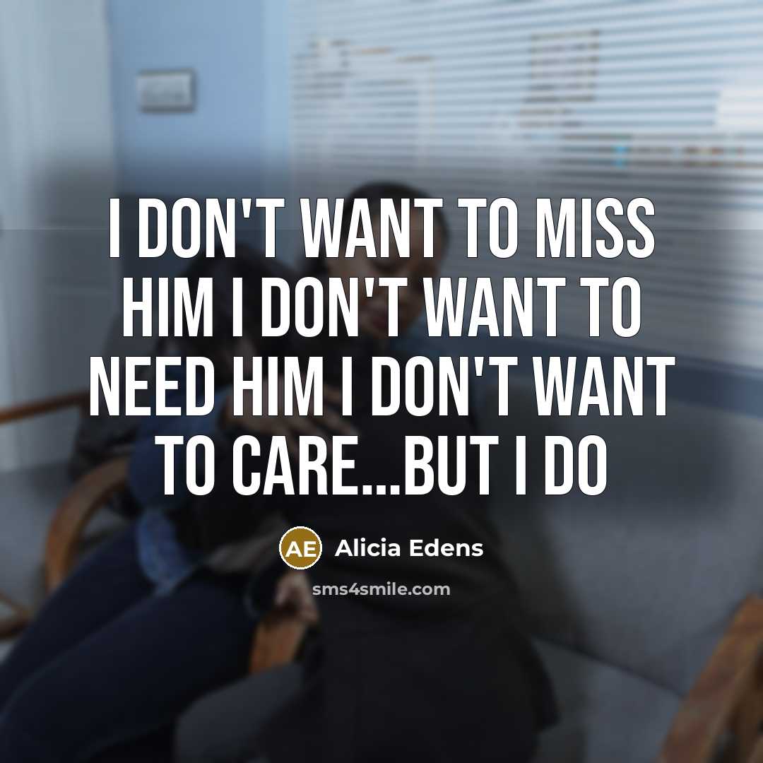 “I don't want to miss him I don't want to…” quote by Alicia Edens