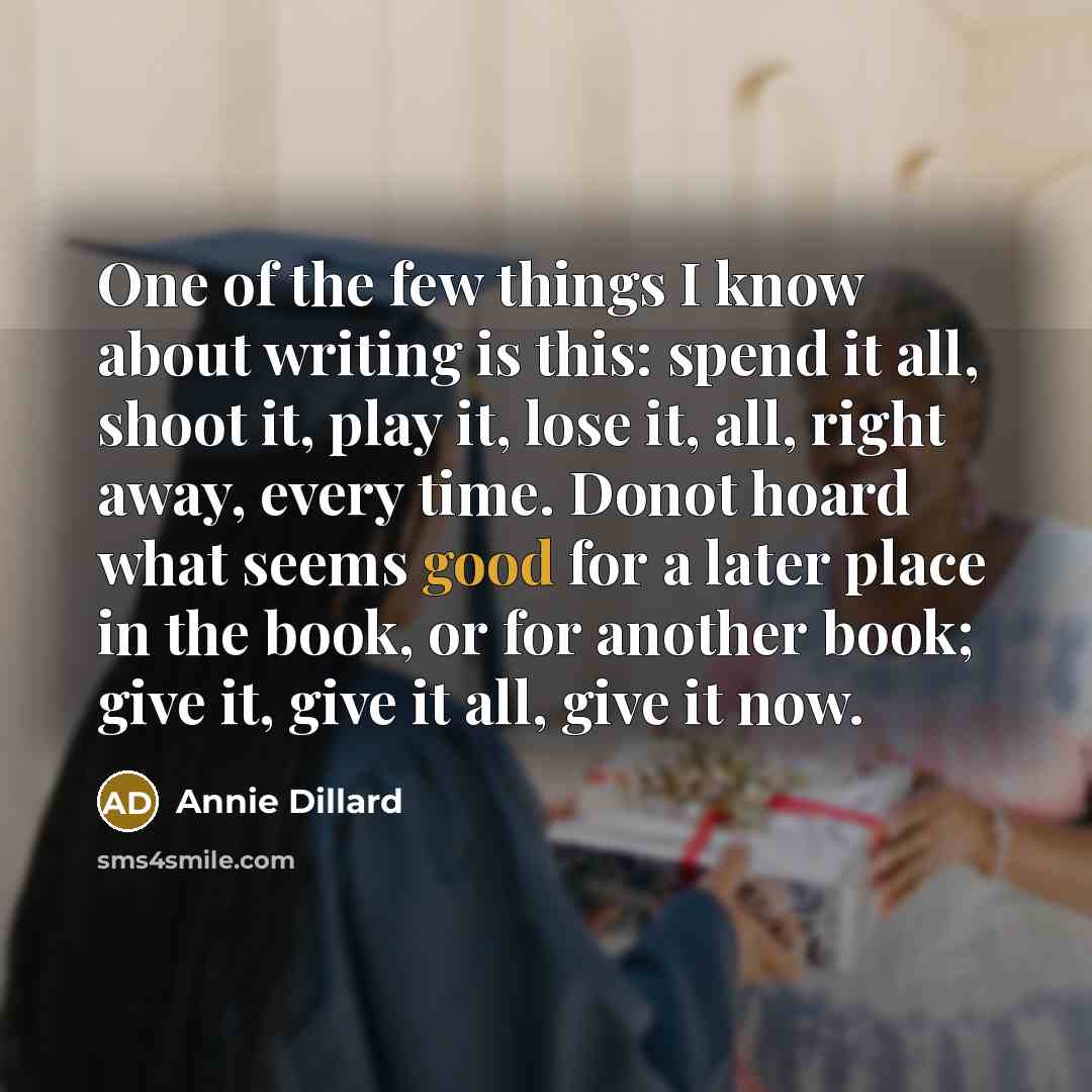 “One of the few things I know about writing is…” quote by Annie Dillard