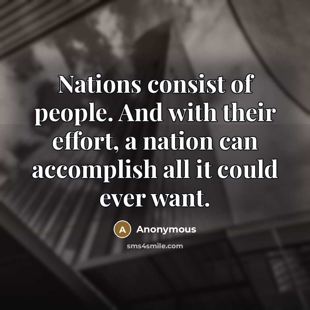 “Nations consist of people. And with their effort, a nation…” quote by Anonymous