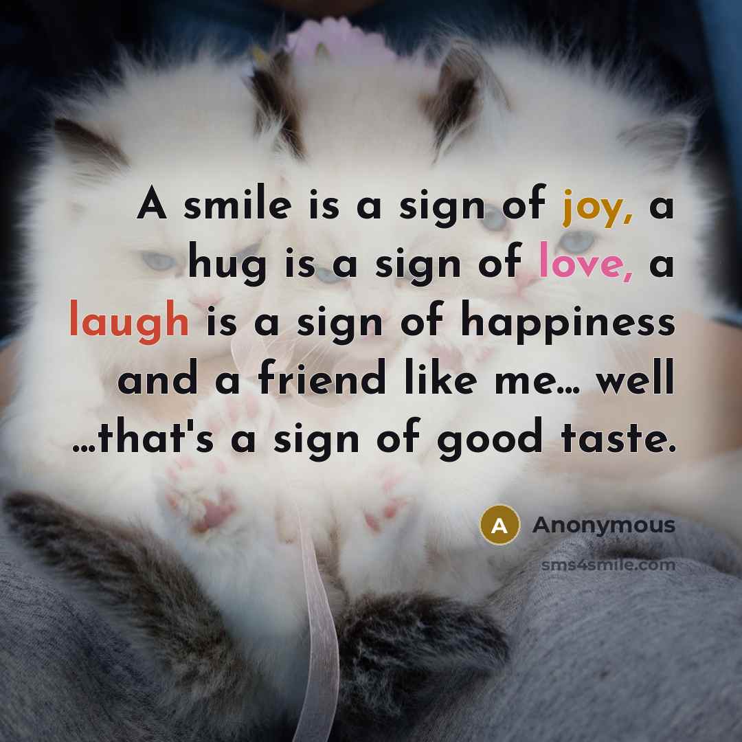 “A smile is a sign of joy, a hug is…” quote by Anonymous