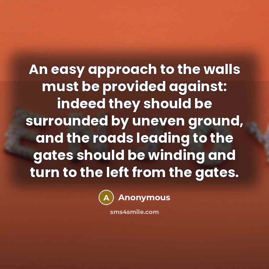 “An easy approach to the walls must be provided against:…” quote by Anonymous