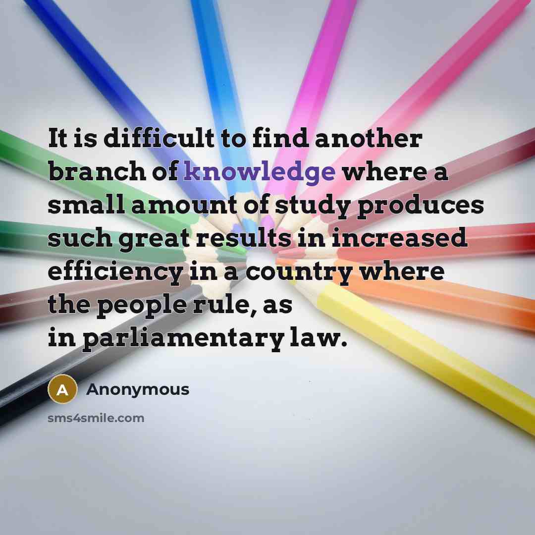 “It is difficult to find another branch of knowledge where a small amount of study produces such great results in increased efficiency in a country where the people rule, as in parliamentary law.” quote by Anonymous