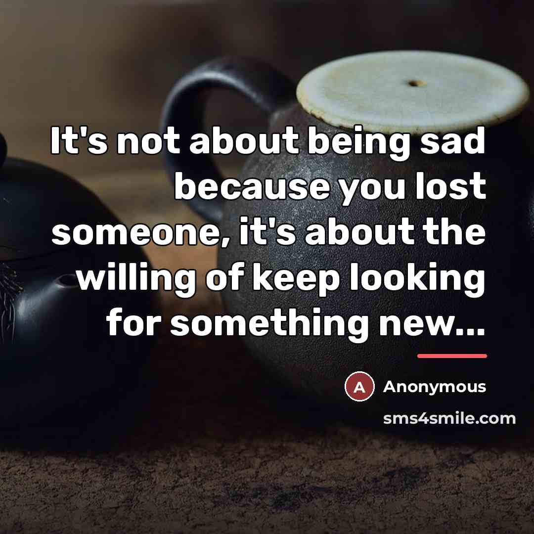 “It's not about being sad because you lost someone, it's…” quote by Anonymous