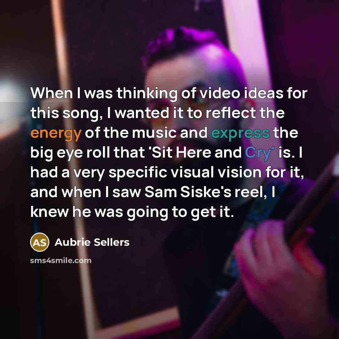 “When I was thinking of video ideas for this song,…” quote by Aubrie Sellers