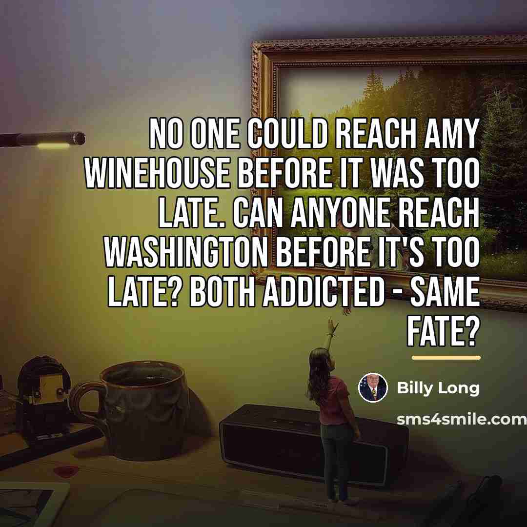 “No one could reach Amy Winehouse before it was too…” quote by Billy Long