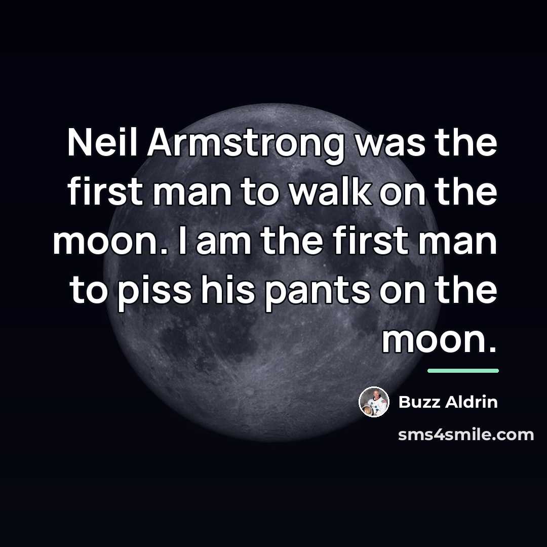“Neil Armstrong was the first man to walk on the…” quote by Buzz Aldrin